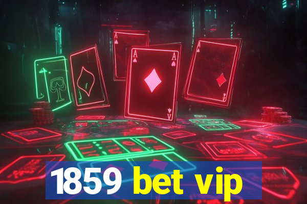 1859 bet vip